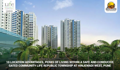 10 Location Advantages, Perks of Living Within a Safe and Conducive Gated Community Life Republic Township at Hinjewadi West, Pune