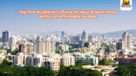 Top Three Locations in Pune for Your Dream Home Within an Affordable Budget