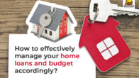 How to Effectively Manage Your Home Loans and Budget Accordingly?