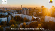 7 Reasons Why Real Estate Experts recommend Hinjewadi for Investment