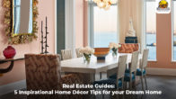 Real Estate Guides: 5 Inspirational Home Décor Tips for your Dream Home [Infographic]