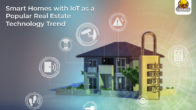 Smart Homes with IoT as a Popular Real Estate Technology Trend